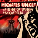 Michaels Uncle - Return Of Dark Psychedelia