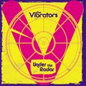 THE VIBRATORS: Under the Radar